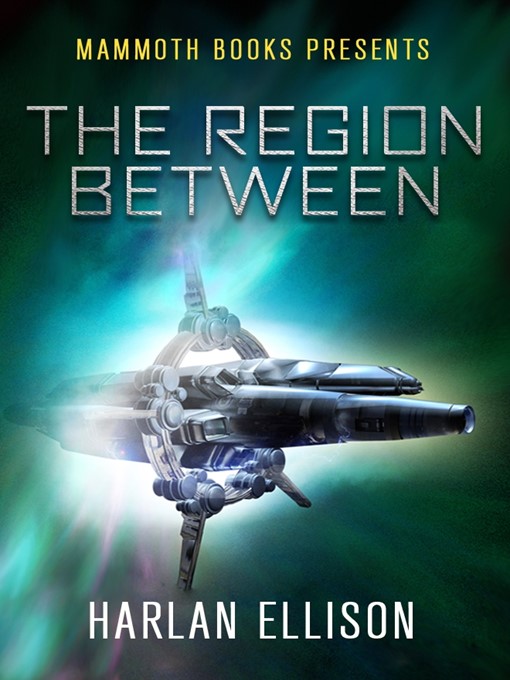 Title details for Mammoth Books presents the Region Between by Harlan Ellison - Available